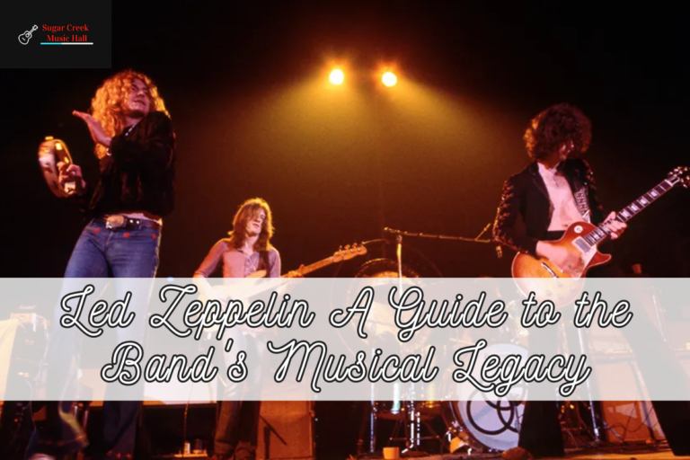 Led Zeppelin A Guide to the Band's Musical Legacy