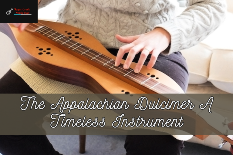 The Appalachian Dulcimer A Timeless Instrument